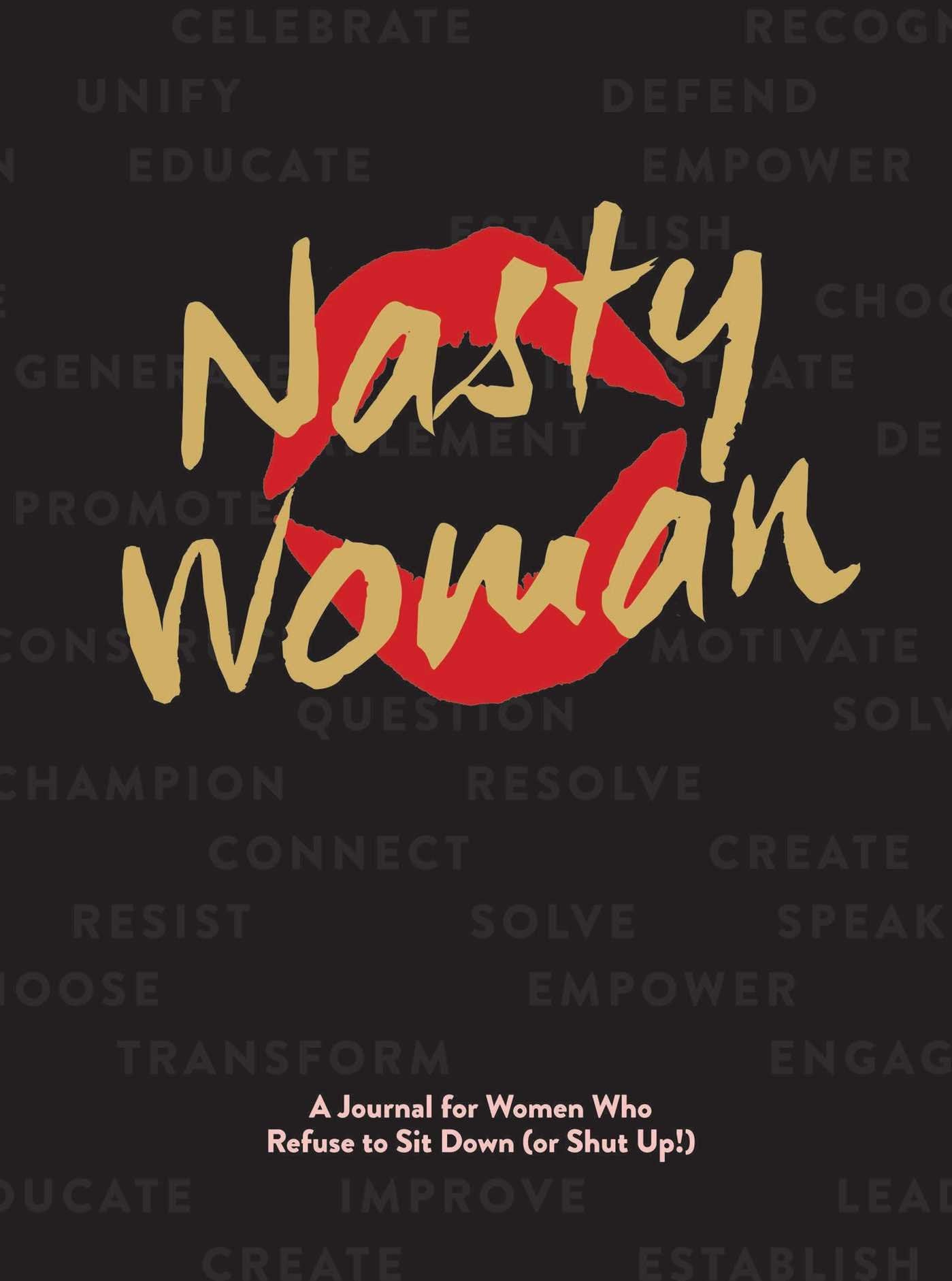 The Nasty Woman Journal: A Journal for Women Who Refuse to Sit Down (or Shut Up!),Used