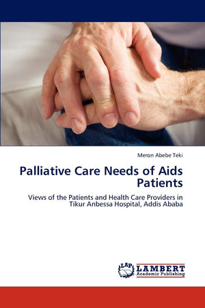 Palliative Care Needs of Aids Patients: Views of the Patients and Health Care Providers in Tikur Anbessa Hospital, Addis Ababa,Used