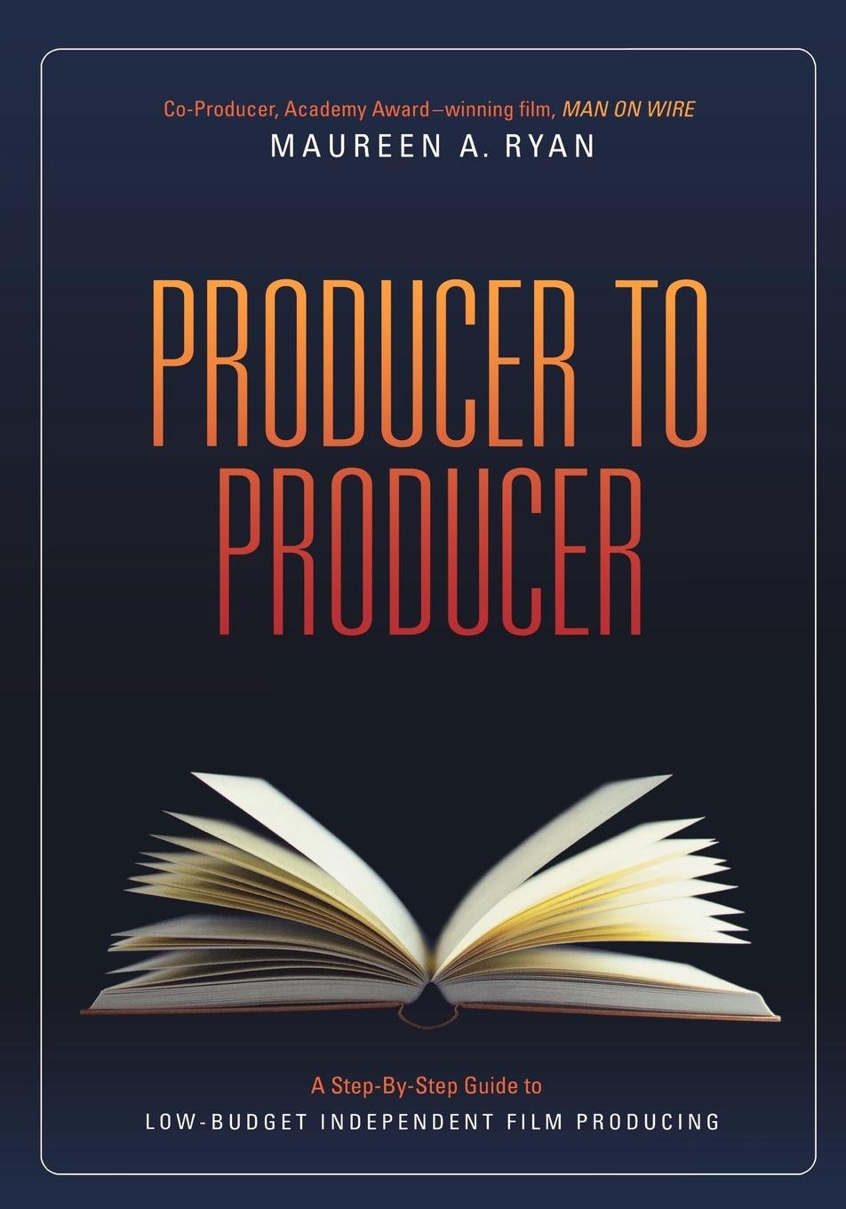 Producer to Producer: A StepByStep Guide to LowBudgets Independent Film Producing,Used