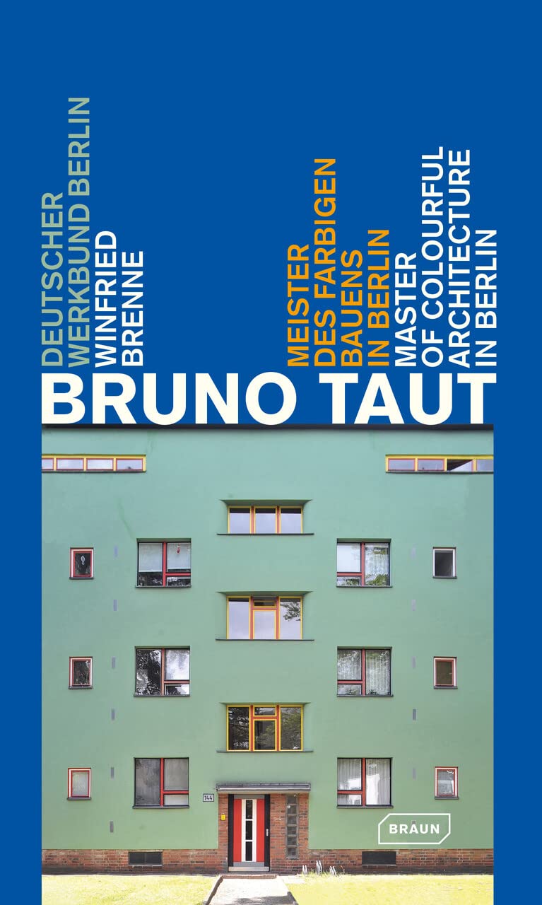Bruno Taut: Master Of Colourful Architecture In Berlin,Used
