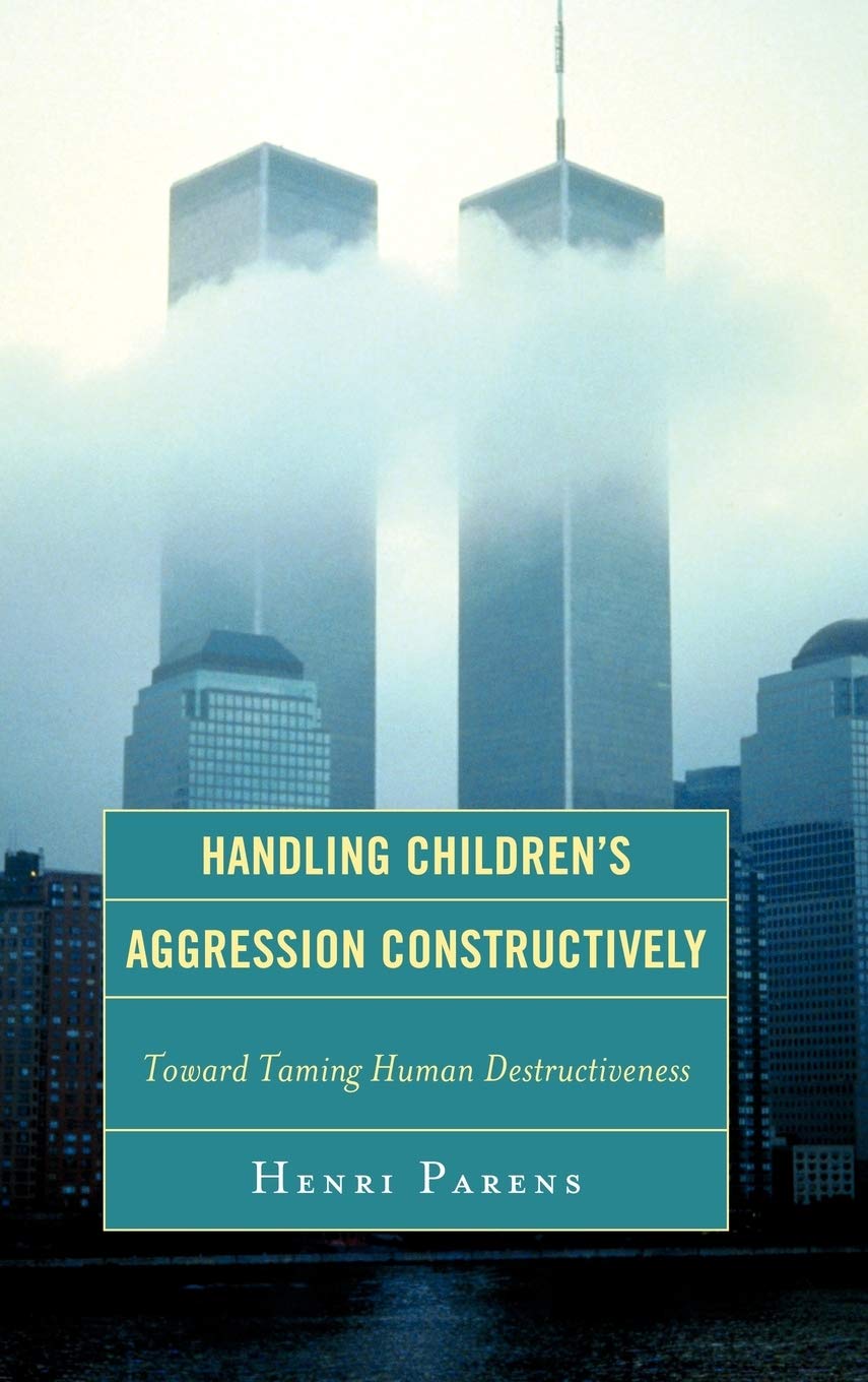 Handling Children's Aggression Constructively: Toward Taming Human Destructiveness,Used
