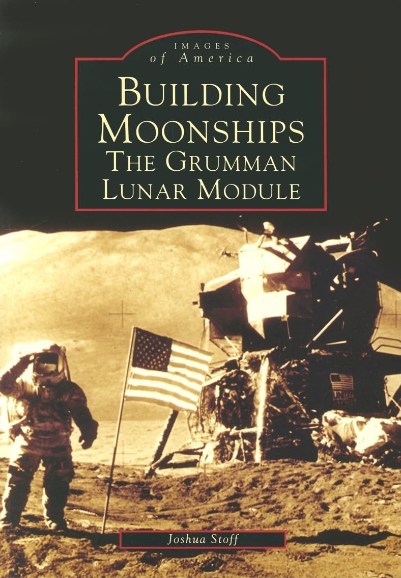 Building Moonships: The Grumman Lunar Module (Images Of America: New York),New