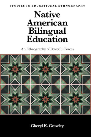 Native American Bilingual Education: An Ethnography of Powerful Forces (Studies in Educational Ethnography),Used