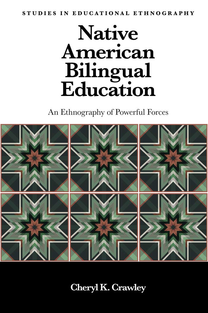 Native American Bilingual Education: An Ethnography of Powerful Forces (Studies in Educational Ethnography),Used