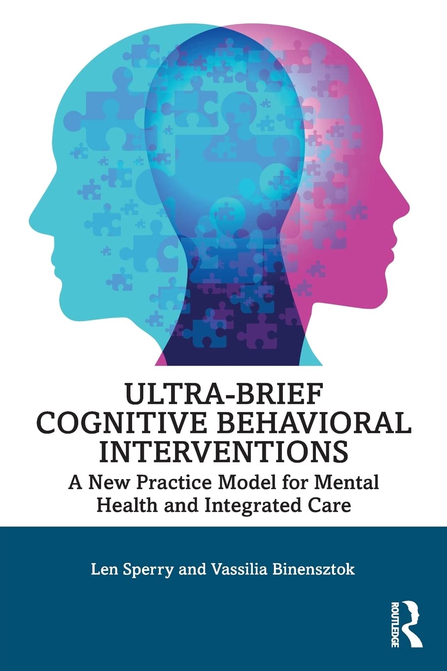 Ultrabrief Cognitive Behavioral Interventions: A New Practice Model For Mental Health And Integrated Care,New