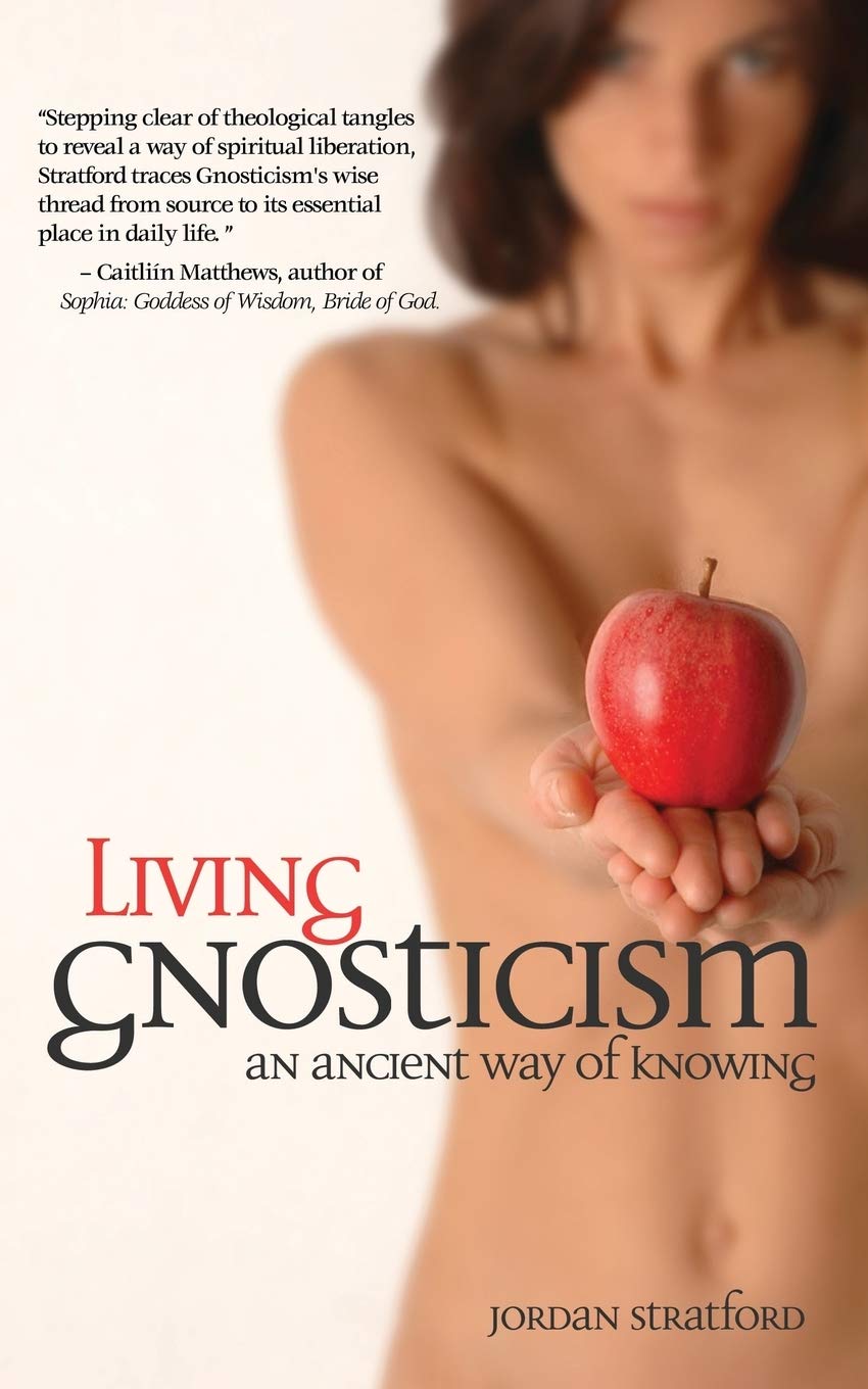 Living Gnosticism: An Ancient Way of Knowing,Used