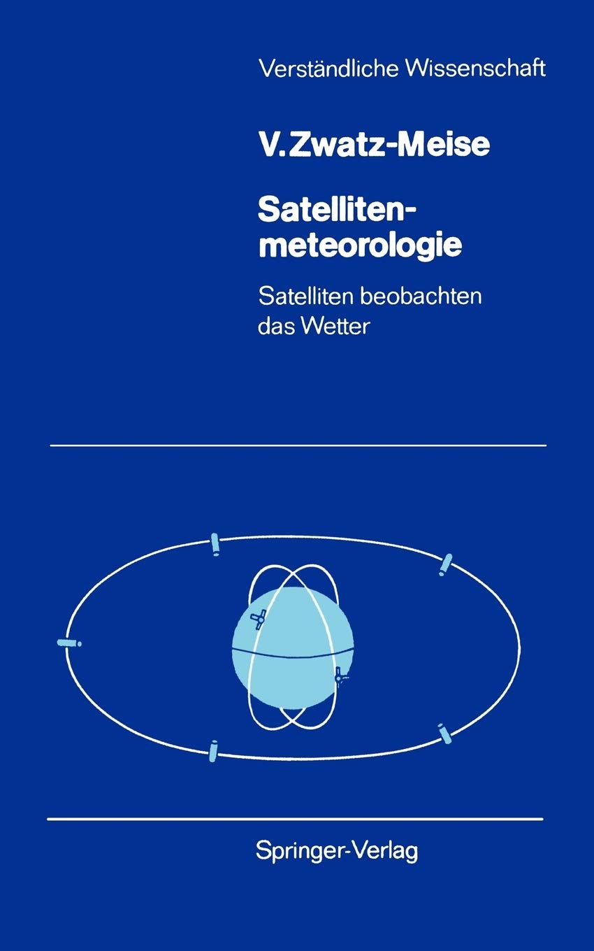 Satellitenmeteorologie: Satelliten Beobachten Das Wetter (Verstndliche Wissenschaft, 117) (German Edition),Used