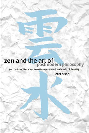 Zen and the Art of Postmodern Philosophy,New