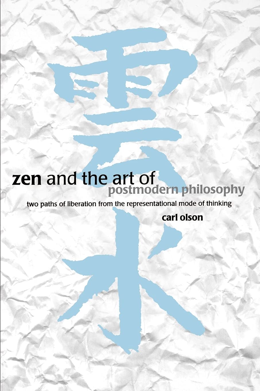 Zen and the Art of Postmodern Philosophy,New