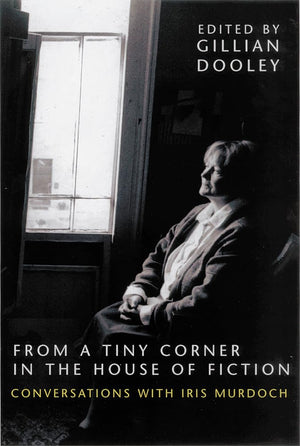 From a Tiny Corner in the House of Fiction: Conversations with Iris Murdoch,Used