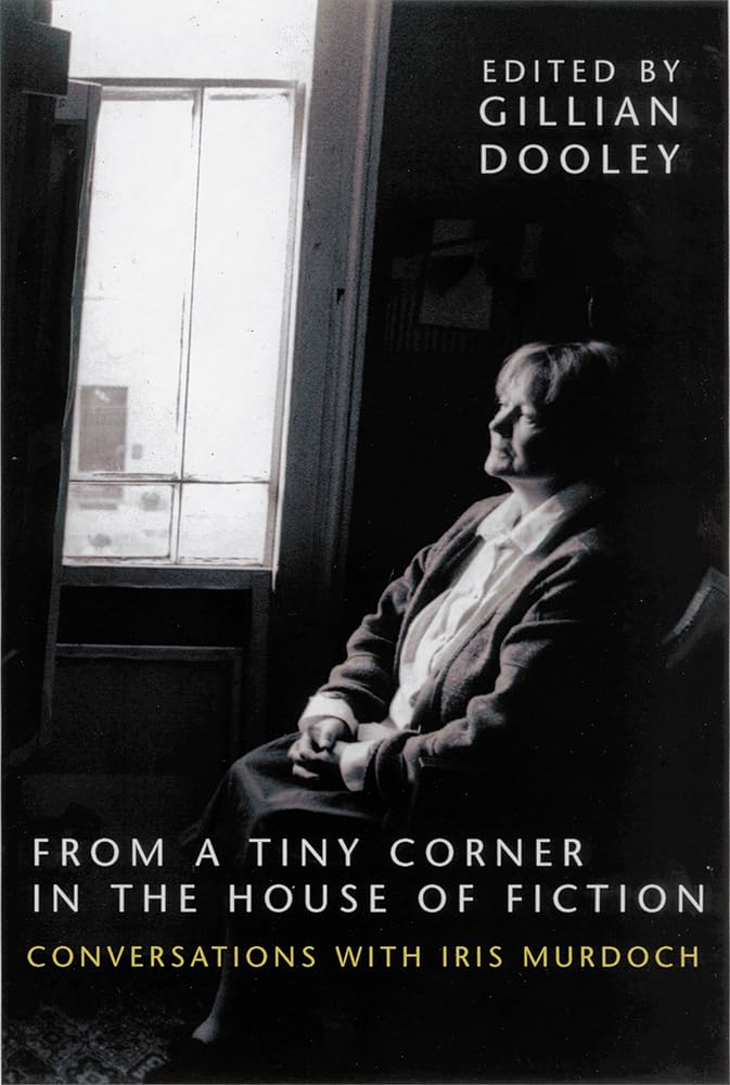 From a Tiny Corner in the House of Fiction: Conversations with Iris Murdoch,Used