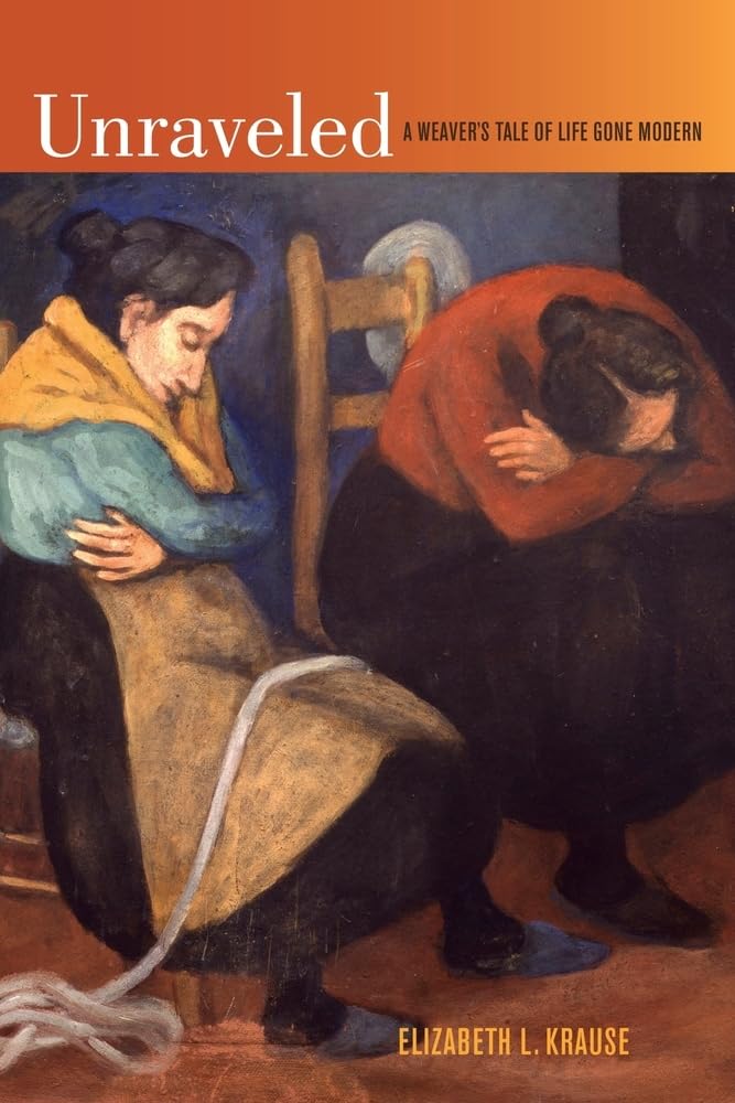 Unraveled: A Weaver's Tale of Life Gone Modern,Used