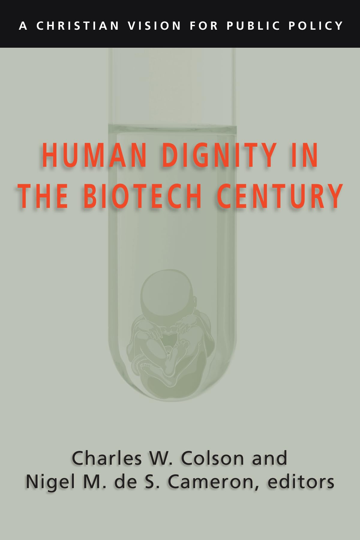 Human Dignity in the Biotech Century: A Christian Vision for Public Policy,Used