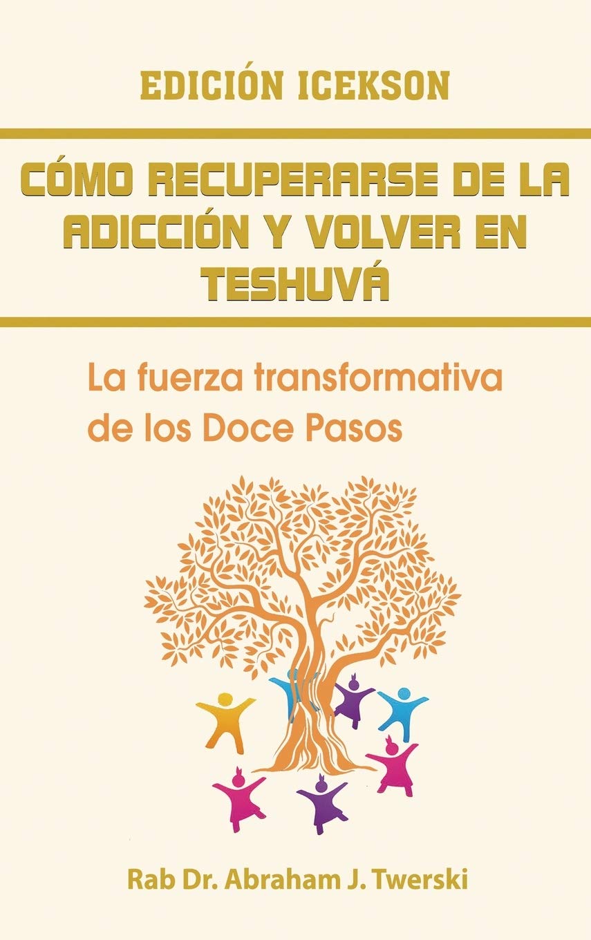 Como recuperarse de la adiccin y volver en teshuva: La fuerza transformativa de los Doce Pasos (Spanish Edition),Used
