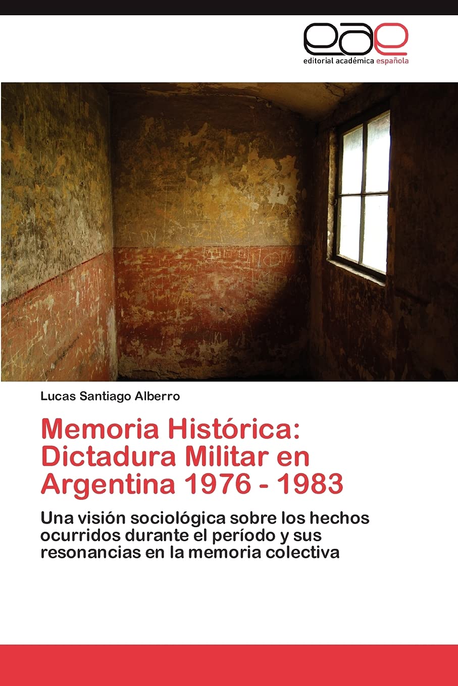 Memoria Histrica: Dictadura Militar en Argentina 1976  1983: Una visin sociolgica sobre los hechos ocurridos durante el p,Used