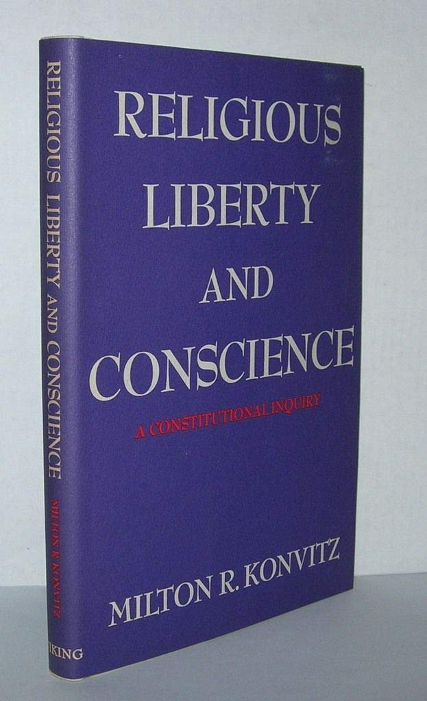 Religious Liberty And Conscience: A Constitutional Inquiry-used