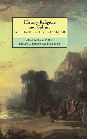 History, Religion, and Culture: British Intellectual History 17501950,Used