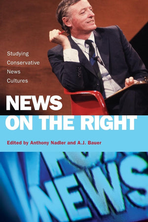News on the Right: Studying Conservative News Cultures,Used