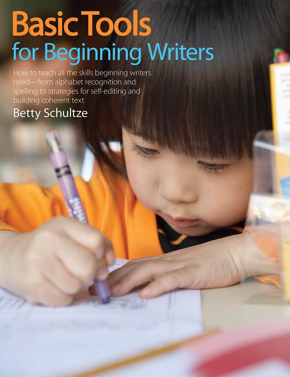 Basic Tools For Beginning Writers: How To Teach All The Skills Beginning Writers Needfrom Alphabet Recognition And Spelling To,Used
