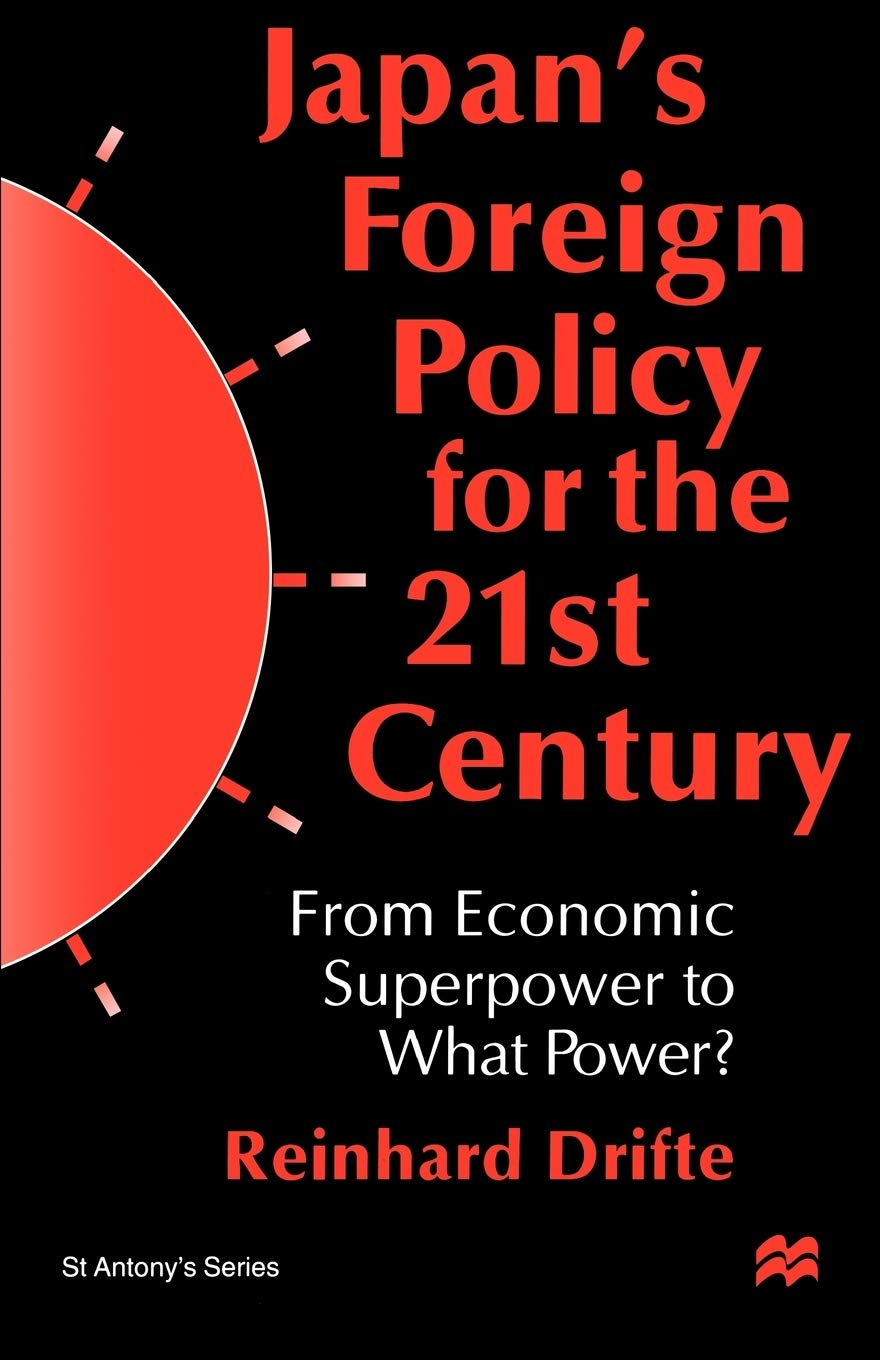 Japan'S Foreign Policy In The 1990S: From Economic Superpower To What Power? (St Antony'S Series)
