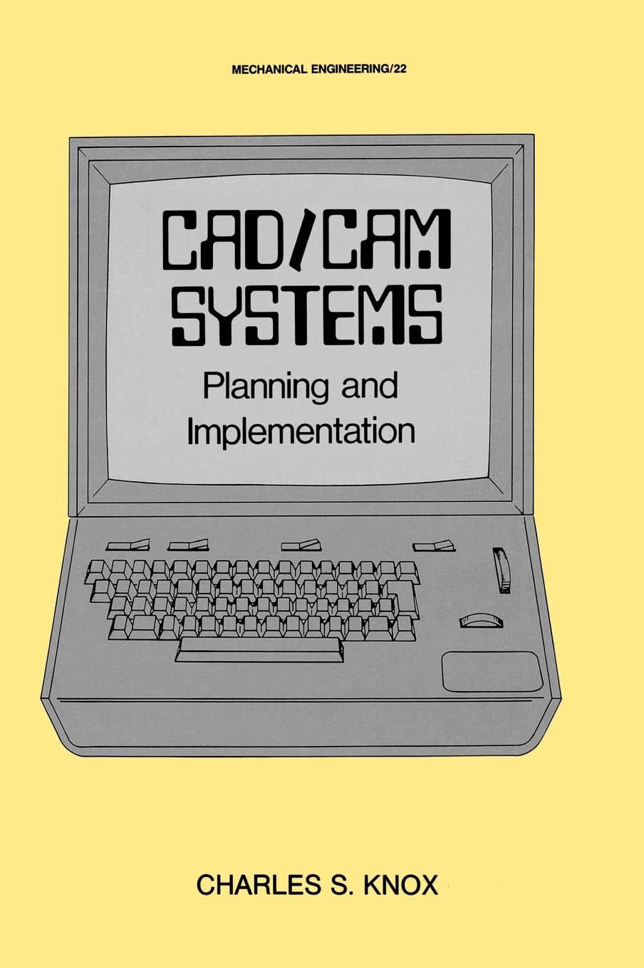 CAD/CAM Systems Planning and Implementation: Planning and Implementation (Mechanical Engineering),Used