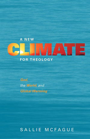 A New Climate for Theology: God, the World, and Global Warming,Used