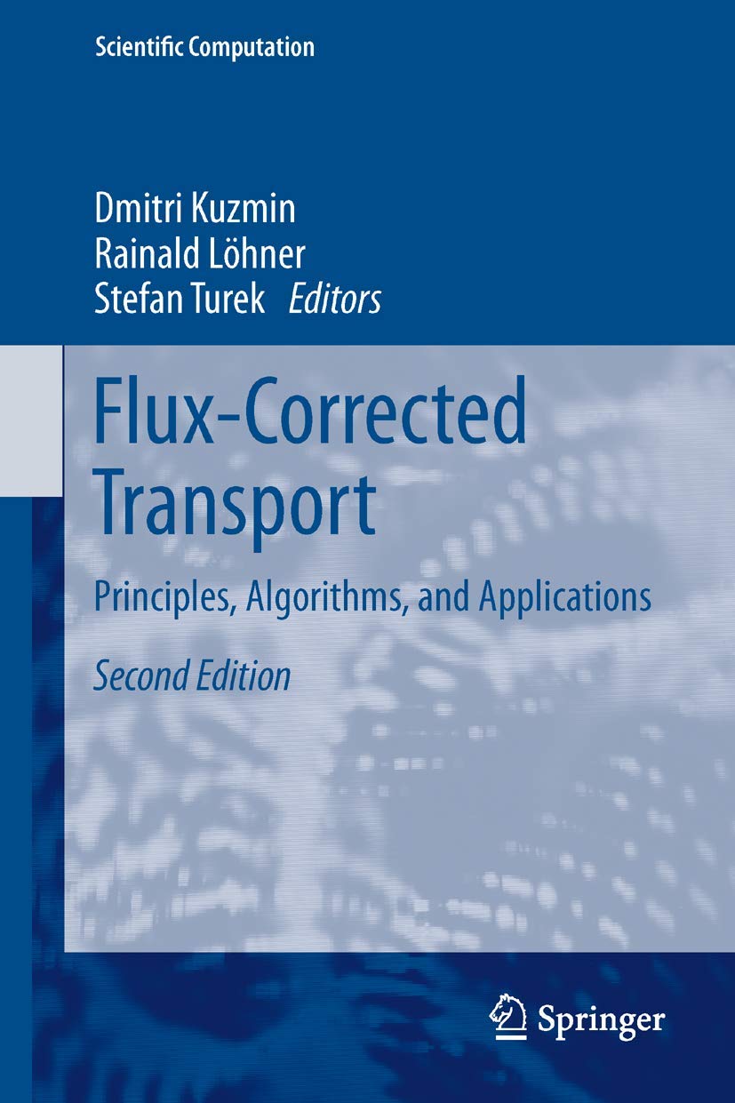 FluxCorrected Transport: Principles, Algorithms, and Applications (Scientific Computation),New