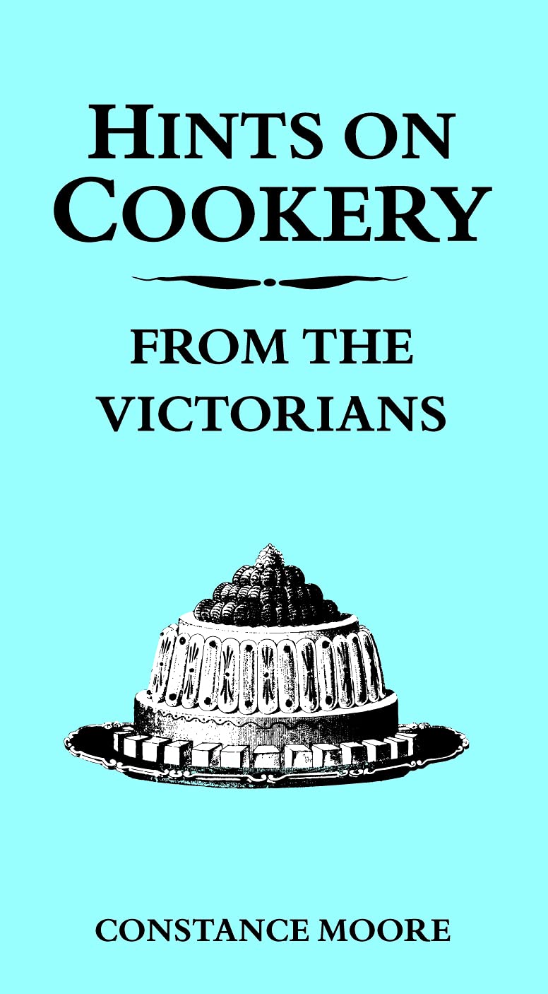 Hints on Cookery from the Victorians,Used