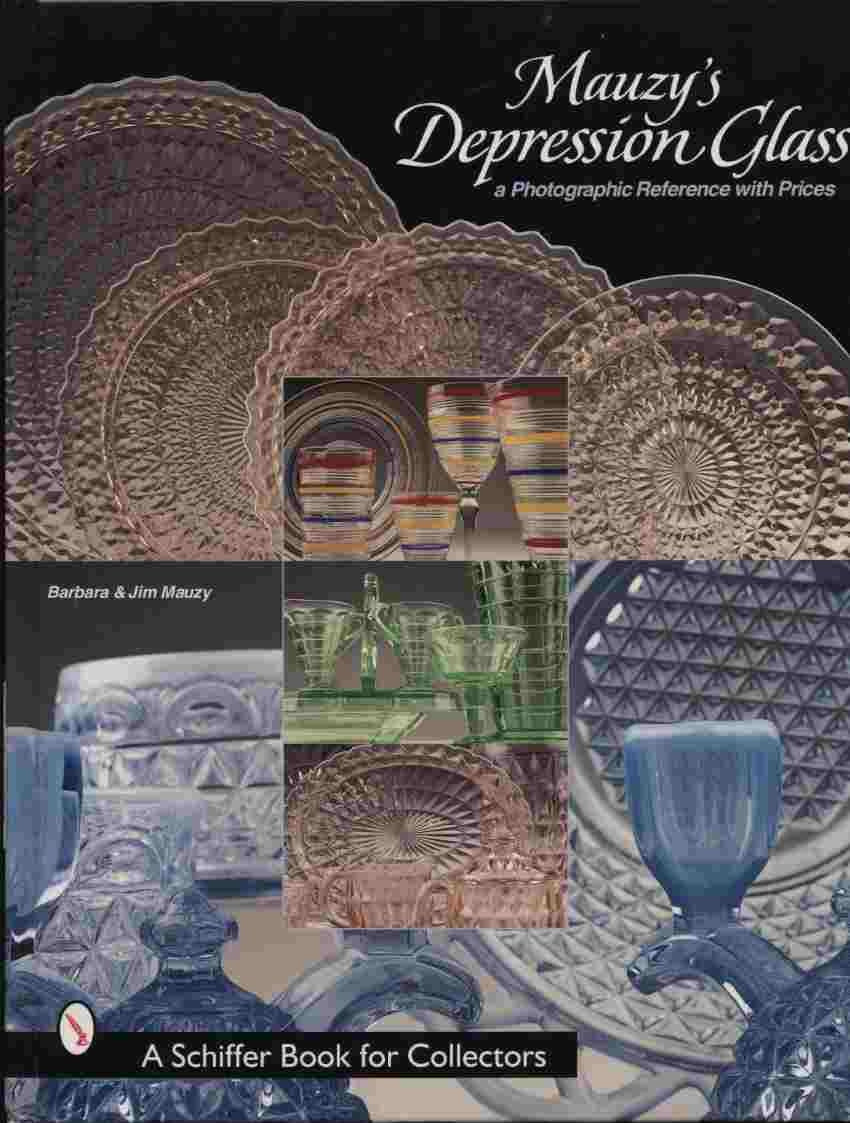 Mauzy's Depression Glass: A Photographic Reference With Prices (Schiffer Book for Collectors),Used