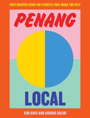 Penang Local: Cult Recipes From the Streets That Make the City,New