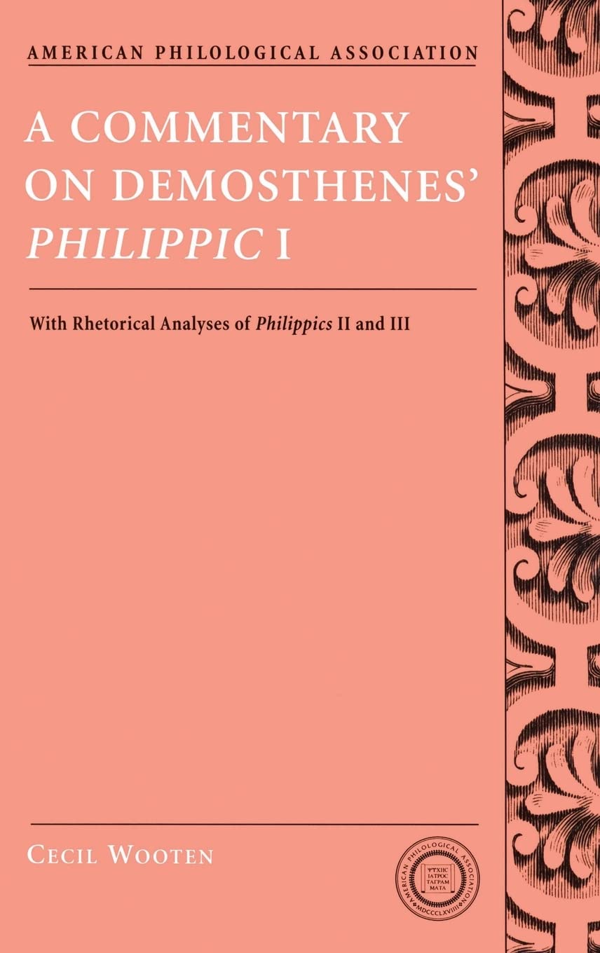A Commentary on Demosthenes' Philippic I: With Rhetorical Analyses of Philippics II and III (Society for Classical Studies Texts,Used