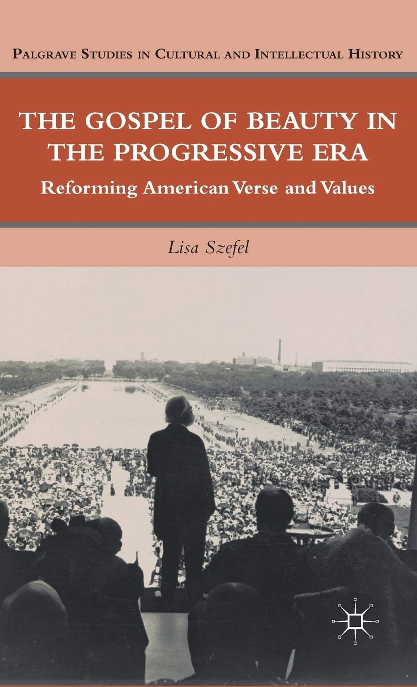 The Gospel Of Beauty In The Progressive Era: Reforming American Verse And Values (Palgrave Studies In Cultural And Intellectual