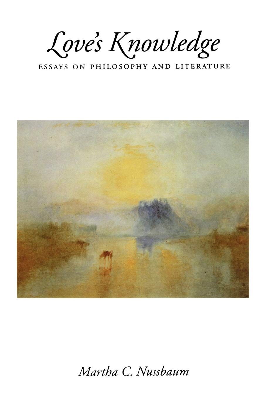 Love's Knowledge: Essays on Philosophy and Literature,Used
