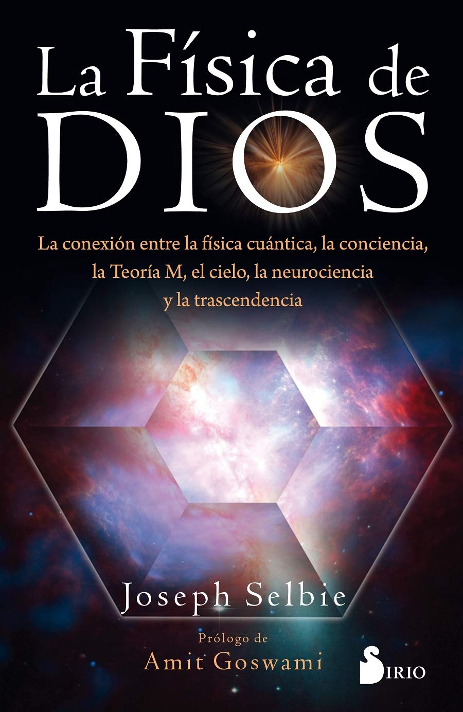 La fsica de dios: La conexion entre la fsica cuntica, la conciencia, la Teora M, el cielo, la neurociencia y la trascend