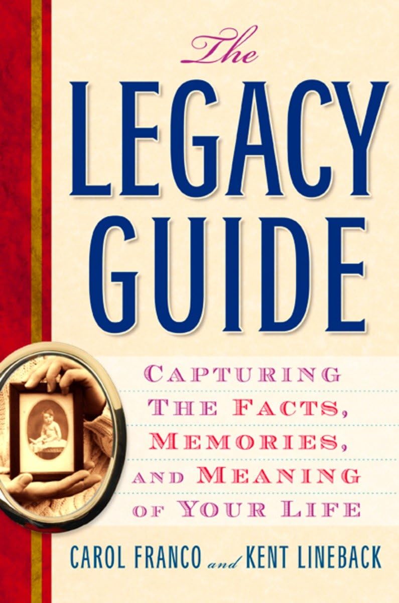 The Legacy Guide: Capturing the Facts, Memories, and Meaning of Your Life,Used