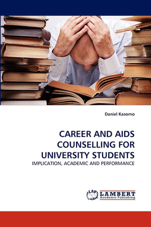 CAREER AND AIDS COUNSELLING FOR UNIVERSITY STUDENTS: IMPLICATION, ACADEMIC AND PERFORMANCE,Used
