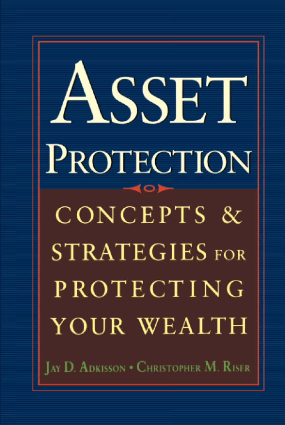 Asset Protection : Concepts And Strategies For Protecting Your Wealth