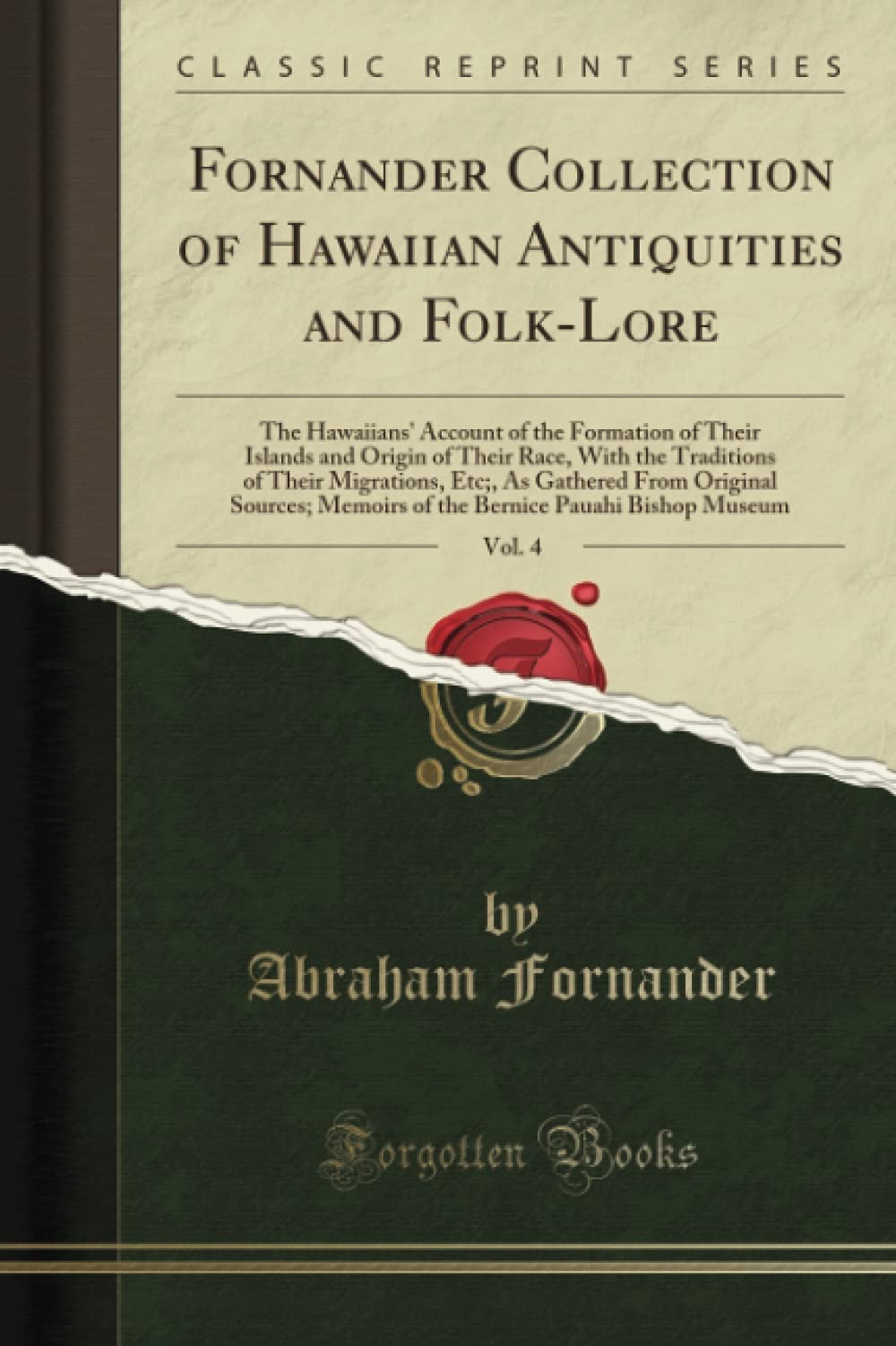 Fornander Collection of Hawaiian Antiquities and FolkLore, Vol. 4: The Hawaiians' Account of the Formation of Their Islands and,Used