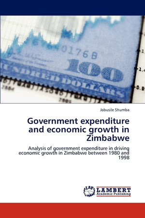 Government expenditure and economic growth in Zimbabwe: Analysis of government expenditure in driving economic growth in Zimbabw,Used