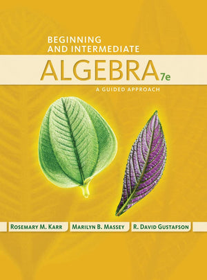 Beginning and Intermediate Algebra: A Guided Approach,New