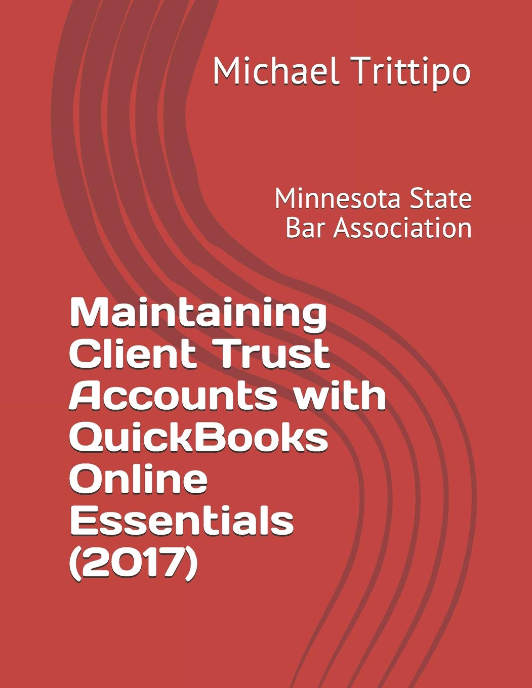 Maintaining Client Trust Accounts with QuickBooks Online Essentials (2017) (MSBA IOLTA Guides),Used