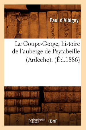 Le Coupegorge, Histoire De L'Auberge De Peyrabeille (Ardche). (D.1886) (French Edition),New