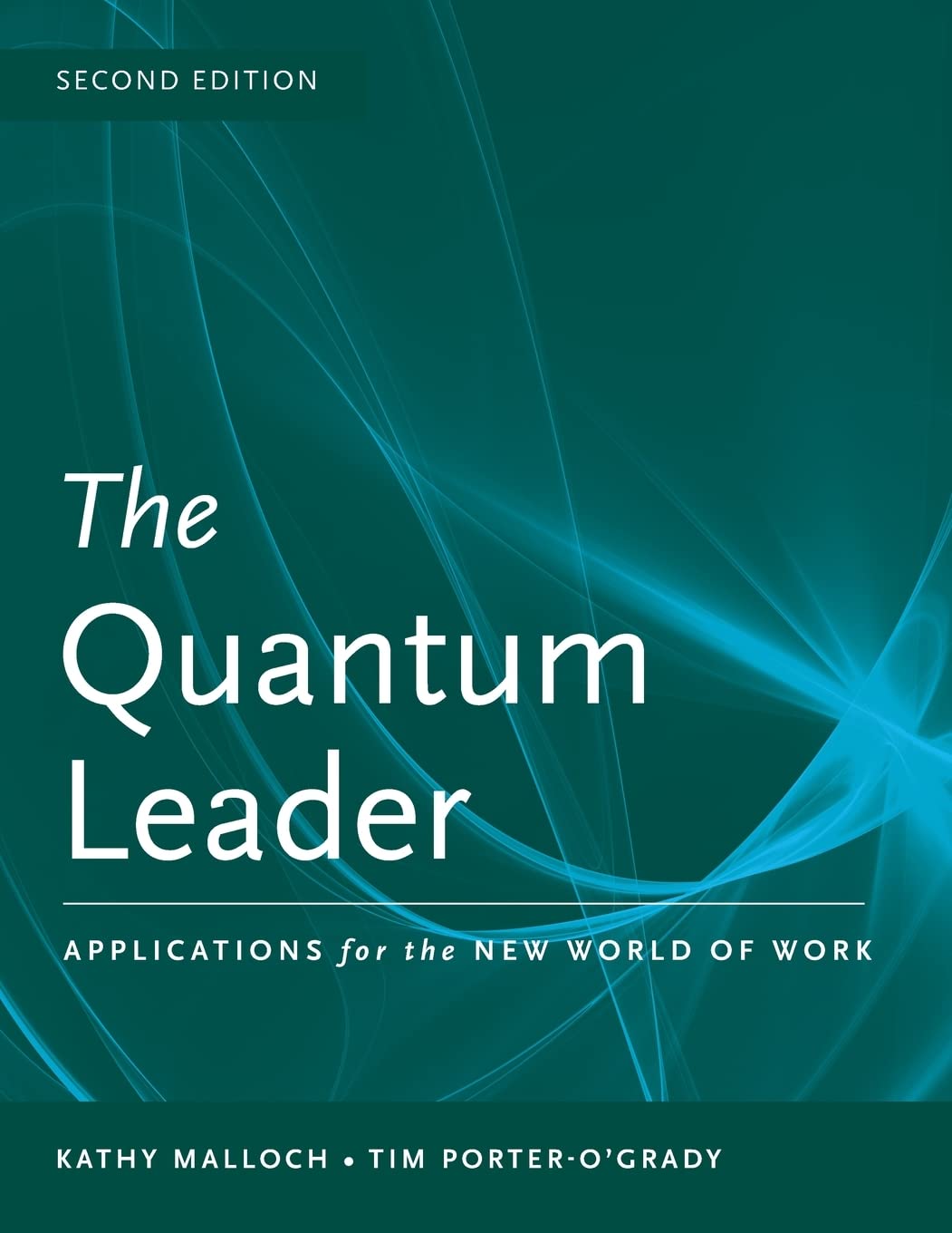 The Quantum Leader: Applications for the New World of Work: Applications for the New World of Work (Malloch, The Quantum Leader),New