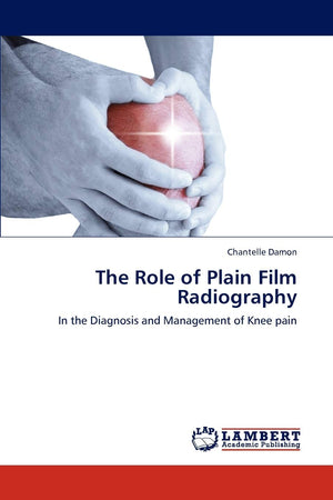 The Role of Plain Film Radiography: In the Diagnosis and Management of Knee pain,Used