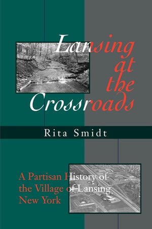 Lansing at the Crossroads: A Partisan History of the Village of Lansing, New York,Used