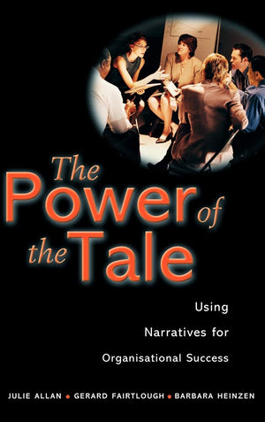 The Power of the Tale: Using Narratives for Organisational Success,Used