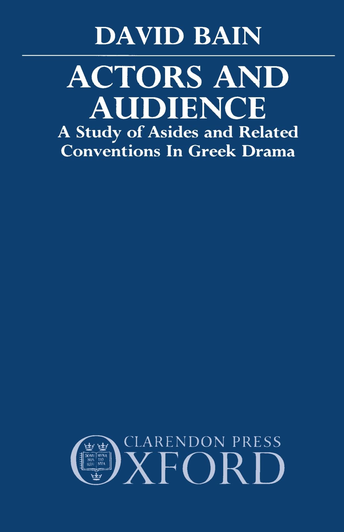 Actors and Audience: A Study of Asides and Related Conventions in Greek Drama,Used
