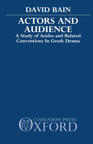 Actors and Audience: A Study of Asides and Related Conventions in Greek Drama,Used