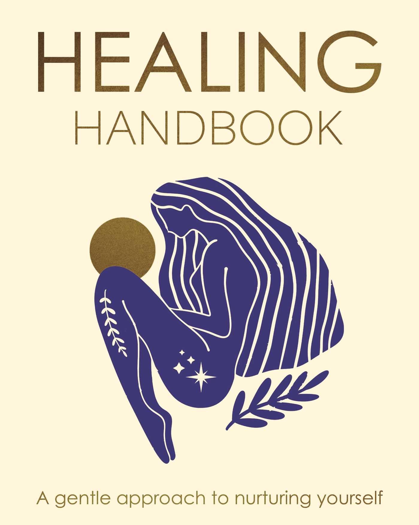 Healing Handbook: A Gentle Approach To Nurturing Yourself