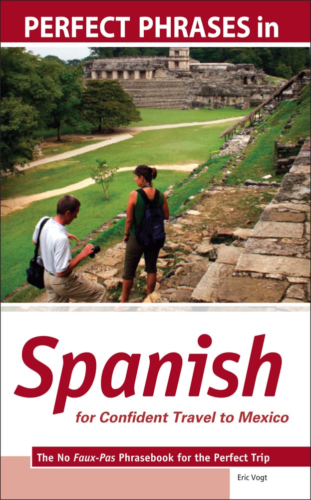 Perfect Phrases in Spanish for Confident Travel to Mexico: The No FauxPas Phrasebook for the Perfect Trip (Perfect Phrases Seri,Used